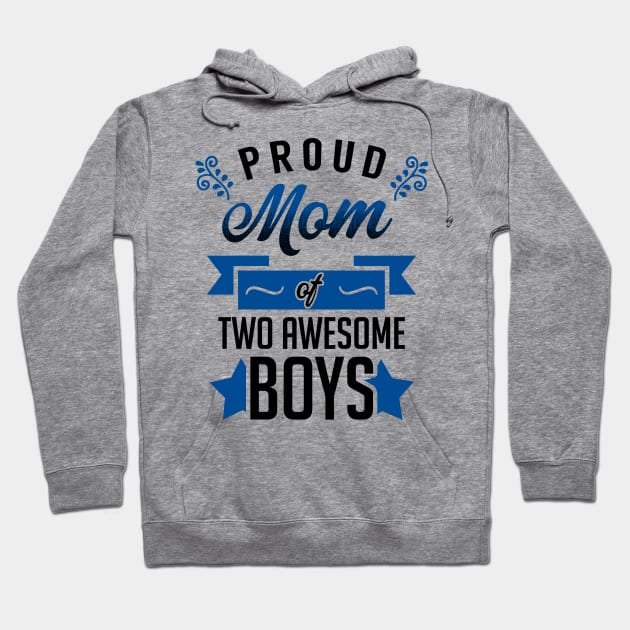 Proud Mom of Two Awesome Boys Hoodie by KsuAnn